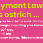 Employment Law Changes: Lets be Ostrich...