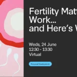 Fertility Matters at Work… and Here’s Why