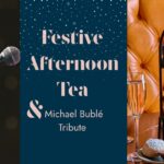 Festive Afternoon Tea & Michael Bublé Tribute